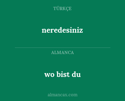 wo bist du - neredesiniz