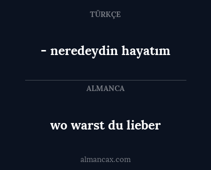 - neredeydin hayatım - wo warst du lieber