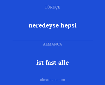 neredeyse hepsi - ist fast alle