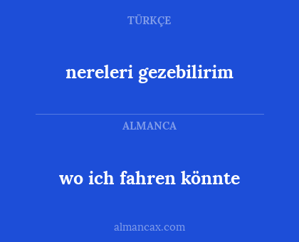 wo ich fahren könnte - nereleri gezebilirim