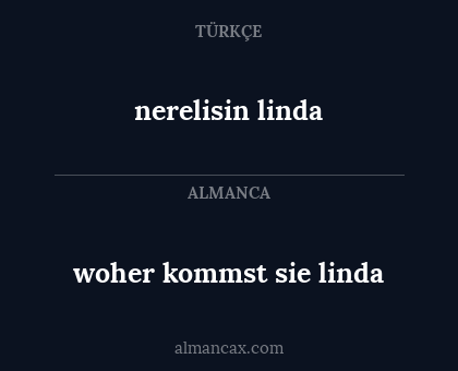 woher kommst sie linda - nerelisin linda