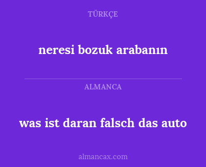 neresi bozuk arabanın - was ist daran falsch das auto