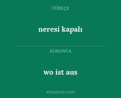wo ist aus - neresi kapalı