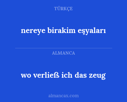 wo verließ ich das zeug - nereye birakim eşyaları