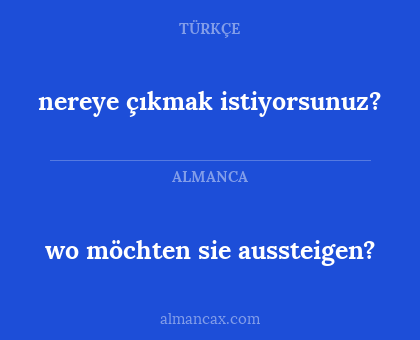 nereye çıkmak istiyorsunuz? - wo möchten sie aussteigen?