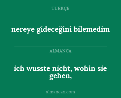 ich wusste nicht, wohin sie gehen, - nereye gideceğini bilemedim