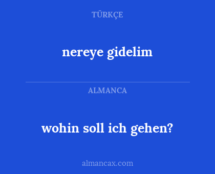 nereye gidelim - wohin soll ich gehen?