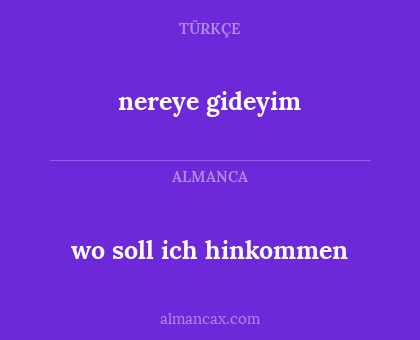 nereye gideyim - wo soll ich hinkommen