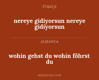 nereye gidiyorsun nereye gidiyorsun - wohin gehst du wohin föhrst du