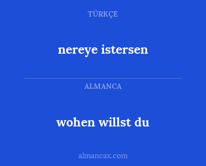 nereye istersen - wohen willst du