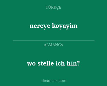 nereye koyayim - wo stelle ich hin?