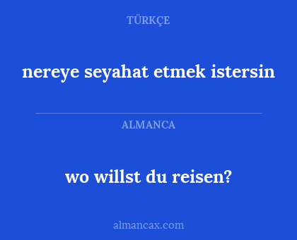 nereye seyahat etmek istersin - wo willst du reisen?