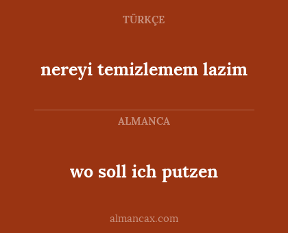 wo soll ich putzen - nereyi temizlemem lazim
