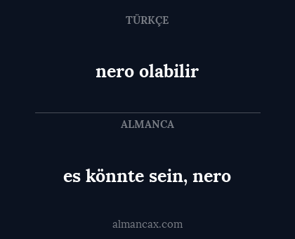 nero olabilir - es könnte sein, nero