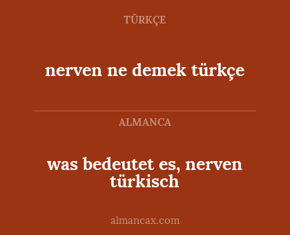 nerven ne demek
türkçe - was bedeutet es, nerven
türkisch