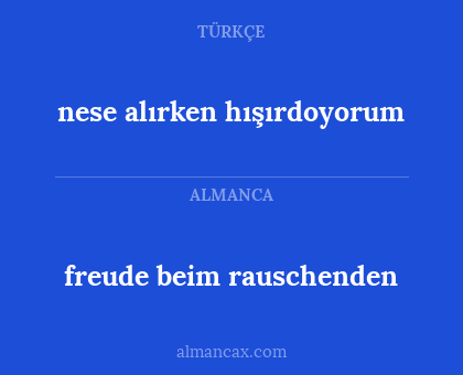 nese alırken hışırdoyorum - freude beim rauschenden