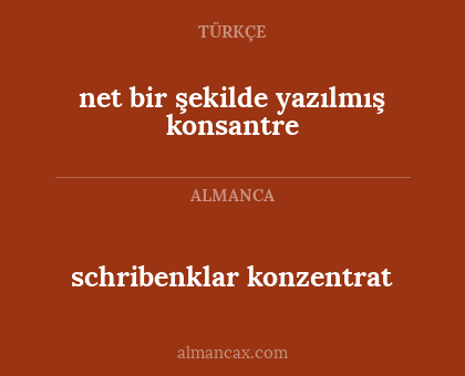 schribenklar konzentrat - net bir şekilde yazılmış konsantre