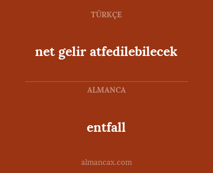 entfall - net gelir atfedilebilecek