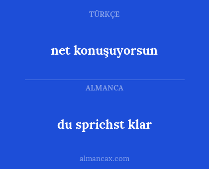 net konuşuyorsun - du sprichst klar