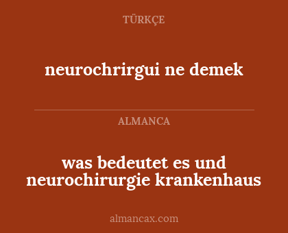 neurochrirgui ne demek - was bedeutet es und neurochirurgie krankenhaus