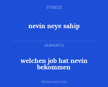nevin neye sahip - welchen job hat nevin bekommen