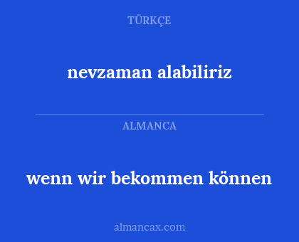 wenn wir bekommen können - nevzaman alabiliriz