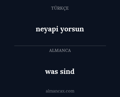 was sind - neyapi yorsun
