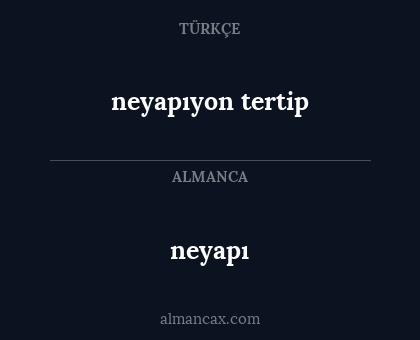 neyapı - neyapıyon
tertip
