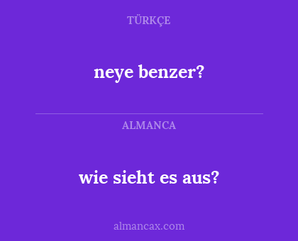 neye benzer? - wie sieht es aus?