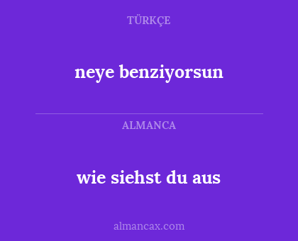 wie siehst du aus - neye benziyorsun