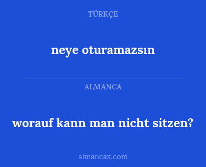 neye oturamazsın - worauf kann man nicht sitzen?