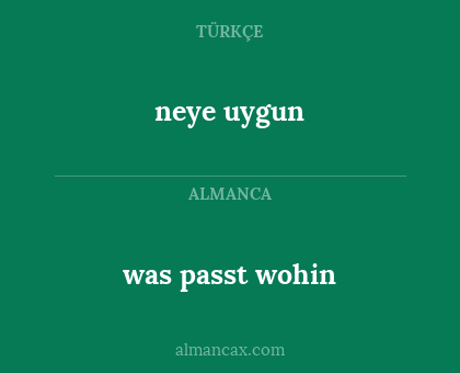 neye uygun - was passt wohin