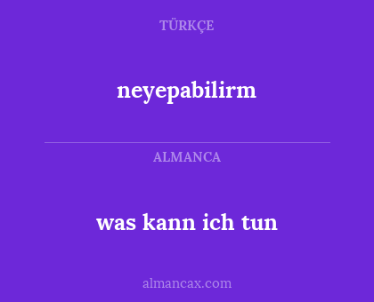 was kann ich tun - neyepabilirm