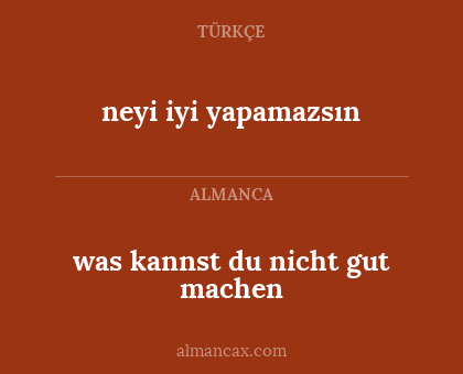 neyi iyi yapamazsın - was kannst du nicht gut machen