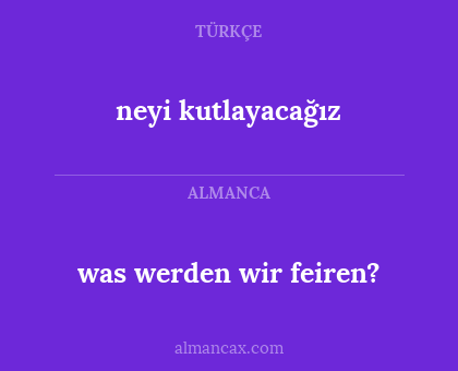was werden wir feiren? - neyi kutlayacağız