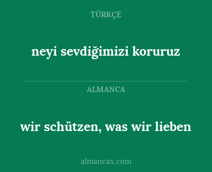 wir schützen, was wir lieben - neyi sevdiğimizi koruruz