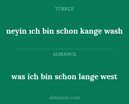 was ich bin schon lange west - neyin ıch bin schon kange wash