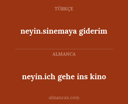 neyin.sinemaya giderim - neyin.ich gehe ins kino