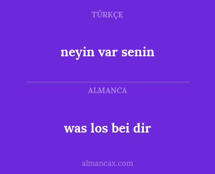 neyin var senin - was los bei dir