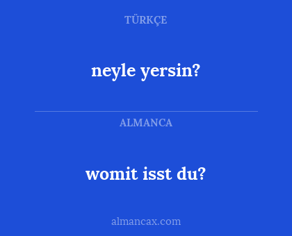 neyle yersin? - womit isst du?