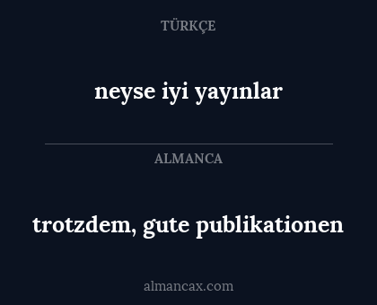 neyse iyi yayınlar - trotzdem, gute publikationen