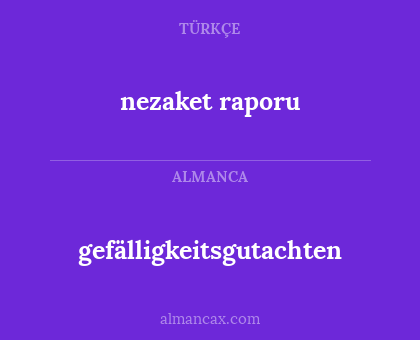 gefälligkeitsgutachten - nezaket raporu
