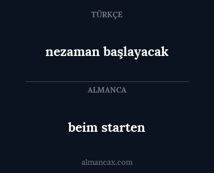 beim starten - nezaman başlayacak