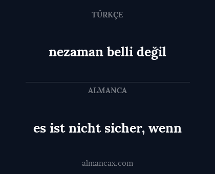 nezaman belli değil - es ist nicht sicher, wenn