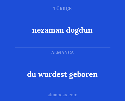 du wurdest geboren - nezaman dogdun