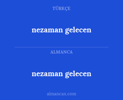 nezaman gelecen - nezaman gelecen