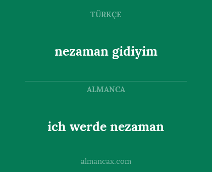 ich werde nezaman - nezaman gidiyim