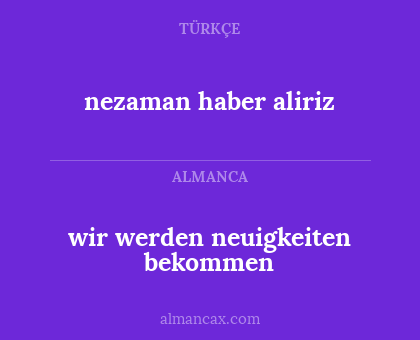 wir werden neuigkeiten bekommen - nezaman haber aliriz