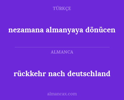 nezamana almanyaya dönücen - rückkehr nach deutschland