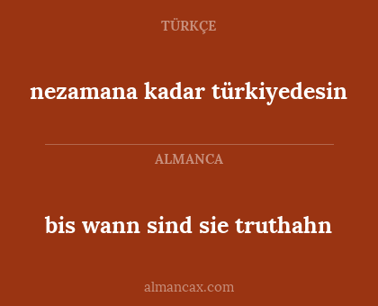 bis wann sind sie truthahn - nezamana kadar türkiyedesin